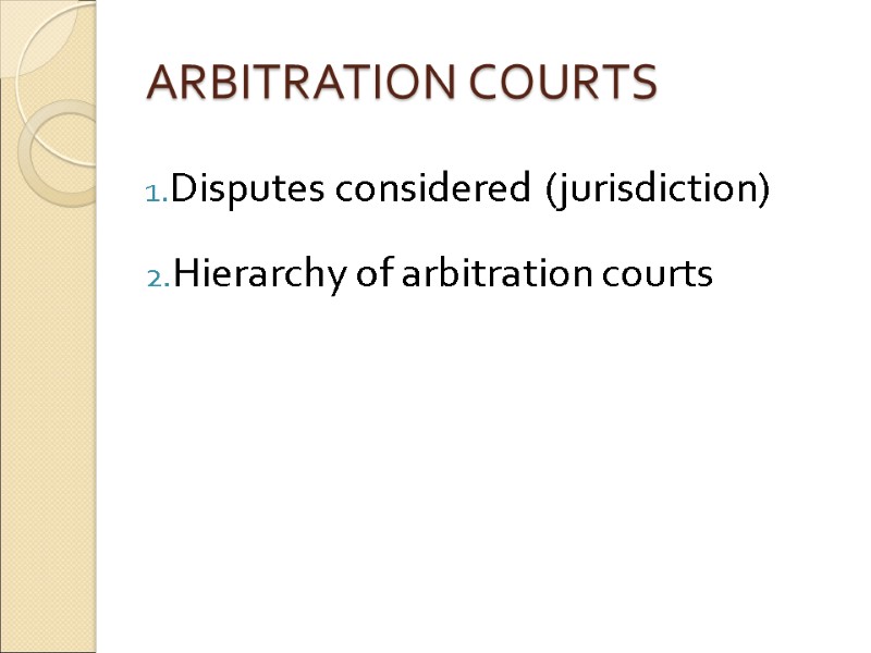 Arbitration courts Disputes considered (jurisdiction) Hierarchy of arbitration courts